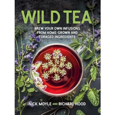 Afbeelding van Wild Tea: Brew your own teas and infusions from home grown foraged ingredients