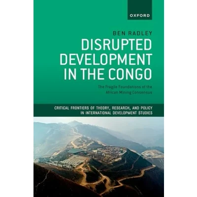 Afbeelding van Disrupted Development in the Congo: Fragile Foundations of African Mining Consensus