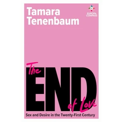 Afbeelding van the End of Love: Sex and Desire in Twenty First Century
