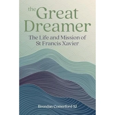 Afbeelding van The Great Dreamer: Life and Mission of St. Francis Xavier