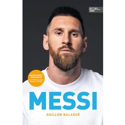 Afbeelding van MESSI. Die ultimative Biografie des Weltmeisters: Unterstützt und autorisiert von Lionel Messi seiner Familie (inkl. WM 2022 USA Wechsel)