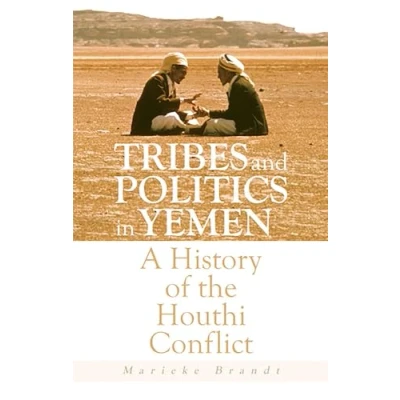 Afbeelding van Tribes and Politics in Yemen: A History of the Houthi Conflict