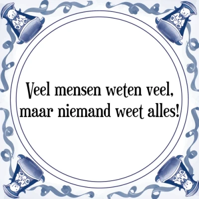 Afbeelding van Veel mensen weten veel, maar niemand weet alles! Tegeltje + Spreuk