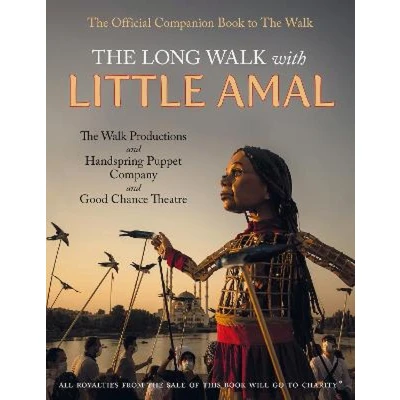 Afbeelding van the Long Walk with Little Amal: Official Companion book to &#039;The Walk&#039;, 8000 kms along southern refugee route from Turkey U.K.