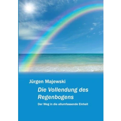 Afbeelding van die Vollendung des Regenbogens: Der Weg in allumfassende Einheit