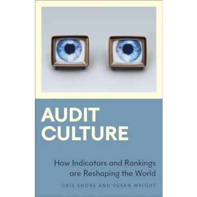 Afbeelding van Audit Culture: How Indicators and Rankings are Reshaping the World