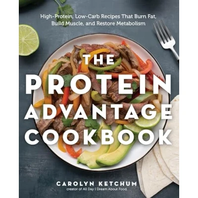 Afbeelding van The Protein Advantage: High Protein, Low Carb Recipes that Burn Fat, Build Muscle, and Restore Metabolism