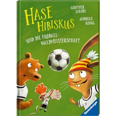 Afbeelding van Hase Hibiskus und die Fußball Waldmeisterschaft (Fußball Buch für Kinder ab 3 Jahre, Vorlesebuch)