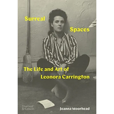 Afbeelding van Surreal Spaces: The Life and Art of Leonora Carrington