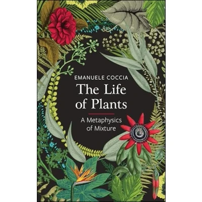 Afbeelding van The Life of Plants: A Metaphysics Mixture