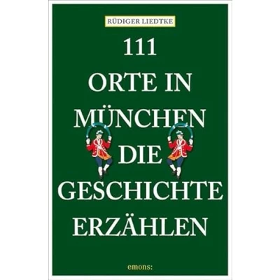 Afbeelding van 111 Orte in München, die Geschichte erzählen: Reiseführer