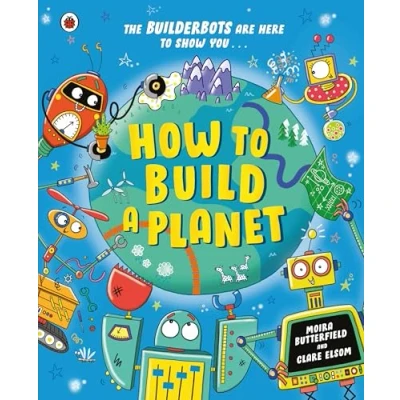 Afbeelding van The Builderbots How to Build a Planet