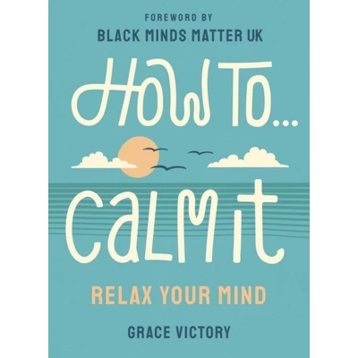 Afbeelding van How To Calm It: Relax Your Mind