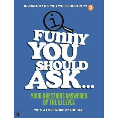 Afbeelding van Funny You Should Ask . .: Your Questions Answered by the QI Elves