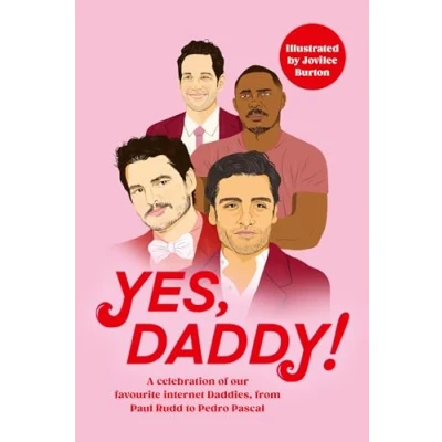 Afbeelding van Yes, Daddy!: A stunning and hilarious celebration of our favourite Internet Daddies, from Pedro Pascal to Idris Elba