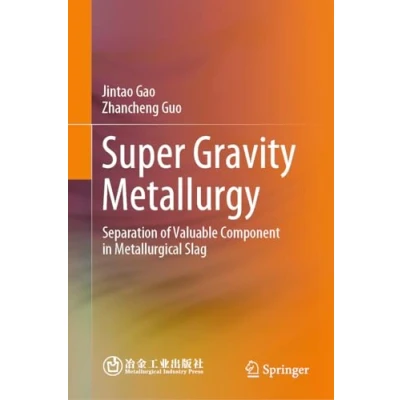 Afbeelding van Super Gravity Metallurgy: Separation of Valuable Component in Metallurgical Slag
