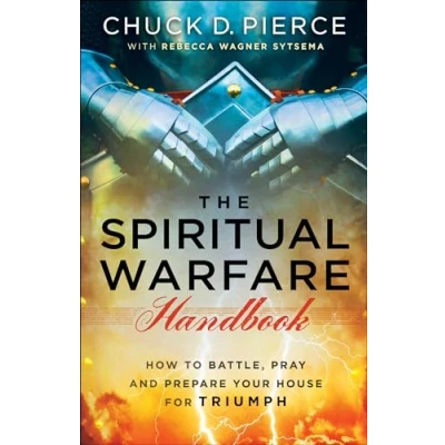 Afbeelding van The Spiritual Warfare Handbook: How to Battle, Pray and Prepare Your House for Triumph
