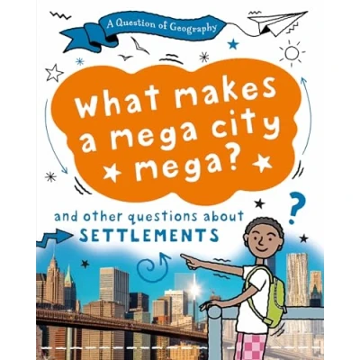 Afbeelding van a Question of Geography: What Makes Mega City Mega?: and other questions about settlements