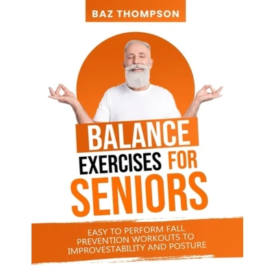 Afbeelding van Balance Exercises for Seniors: Step by Fully Illustrated Home Workouts Fall Prevention, Improved Stability, and Posture