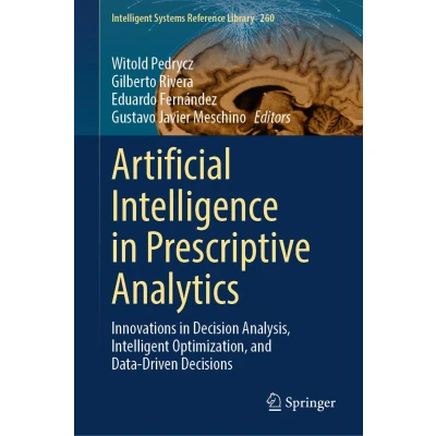 Afbeelding van Artificial Intelligence in Prescriptive Analytics: Innovations Decision Analysis, Intelligent Optimization, and Data Driven Decisions: 260