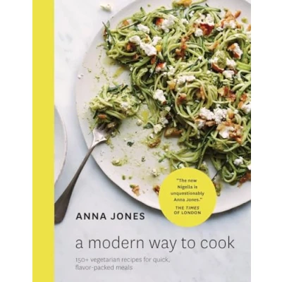Afbeelding van A Modern Way to Cook: 150+ Vegetarian Recipes for Quick, Flavor Packed Meals [A Cookbook]