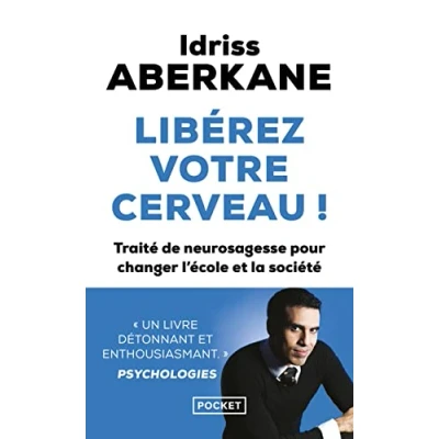 Afbeelding van Libérez votre cerveau !: Traité de neurosagesse pour changer l&#039;école et la société