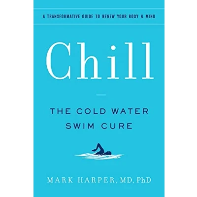 Afbeelding van Chill: The Cold Water Swim Cure A Transformative Guide to Renew Your Body and Mind