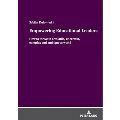 Afbeelding van Empowering Educational Leaders: How to thrive in a volatile, uncertain, complex and ambiguous world