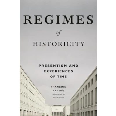 Afbeelding van Regimes of Historicity: Presentism and Experiences Time