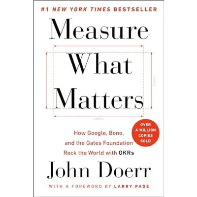 Afbeelding van Measure What Matters: How Google, Bono, and the Gates Foundation Rock World with OKRs