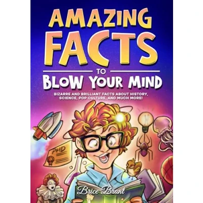 Afbeelding van Amazing Facts to Blow Your Mind: Bizarre and Brilliant about History, Science, Pop Culture, much more!