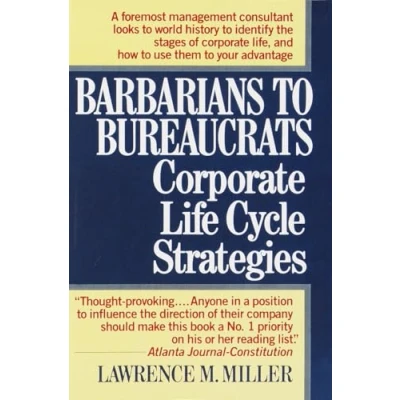 Afbeelding van Barbarians to Bureaucrats: Corporate Life Cycle Strategies: Strategies