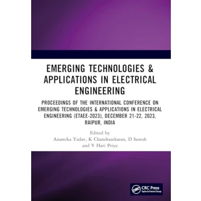 Afbeelding van Emerging Technologies &amp; Applications in Electrical Engineering: Proceedings of the International Conference on ... December 21 22, 2023, Raipur, India