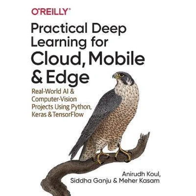 Afbeelding van Practical Deep Learning for Cloud and Mobile: Real World AI &amp; Computer Vision Projects Using Python, Keras TensorFlow