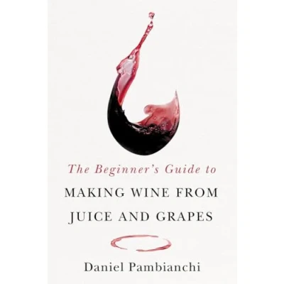 Afbeelding van The Beginner&#039;s Guide to Making Wine From Juice and Grapes