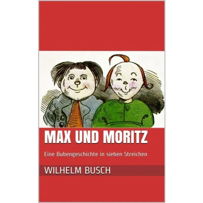 Afbeelding van Max und Moritz. Eine Bubengeschichte in sieben Streichen