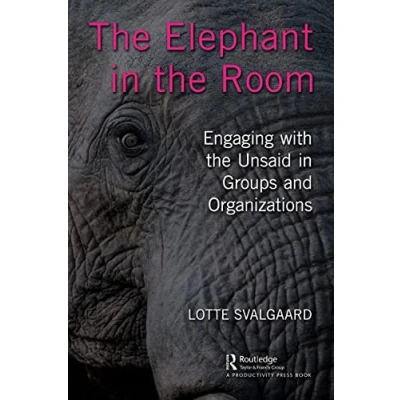 Afbeelding van the Elephant in Room: Engaging with Unsaid Groups and Organizations