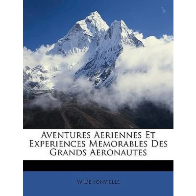 Afbeelding van Aventures Aeriennes Et Experiences Memorables Des Grands Aeronautes