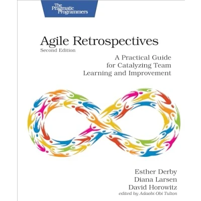 Afbeelding van Agile Retrospectives, Second Edition: A Practical Guide for Catalyzing Team Learning and Improvement