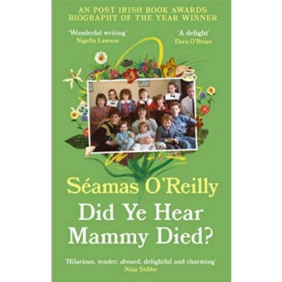 Afbeelding van Did Ye Hear Mammy Died?: ‘hilarious, tender, absurd, delightful and charming’ Nina Stibbe