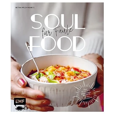Afbeelding van Soulfood für Faule: Über 50 Wohlfühlrezepte in maximal 30 Minuten den Feierabend kochen