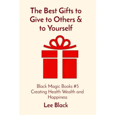 Afbeelding van The Best Gifts to Give Others &amp; Yourself: Black Magic Books #5 Creating Health Wealth and Happiness
