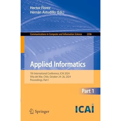 Afbeelding van Applied Informatics: 7th International Conference, ICAI 2024, Viña del Mar, Chile, October 2426, Proceedings, Part I: 2236