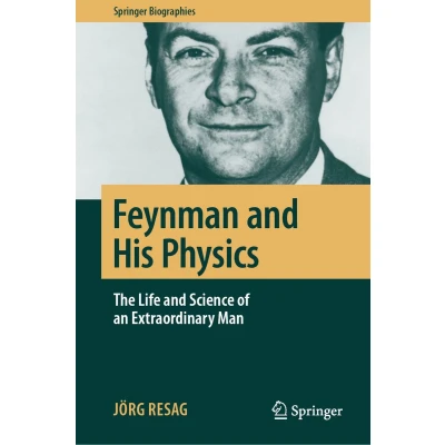 Afbeelding van Feynman and His Physics: The Life Science of an Extraordinary Man