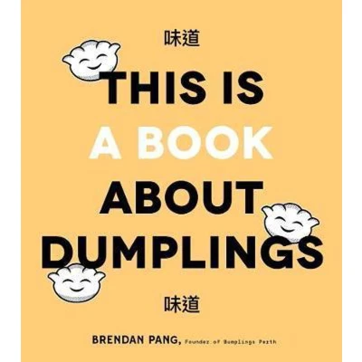 Afbeelding van This is Book About Dumplings: Everything You Need to Craft Delicious Pot Stickers, Bao, Wontons and More