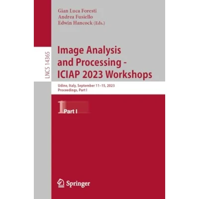 Afbeelding van Image Analysis and Processing ICIAP 2023 Workshops: Udine, Italy, September 1115, 2023, Proceedings, Part I: 14365