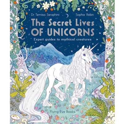 Afbeelding van The Secret Lives of Unicorns: Expert Guides to mythical Creatures: 1
