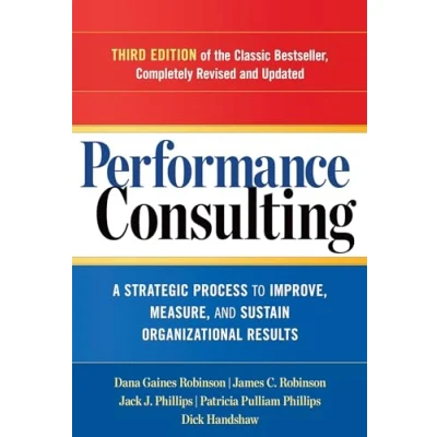 Afbeelding van Performance Consulting: A Strategic Process to Improve, Measure, and Sustain Organizational Results