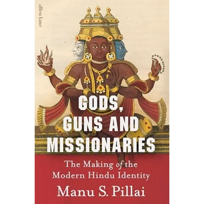 Afbeelding van Gods, Guns &amp; Missionaries: the Making of Modern Hindu Identity