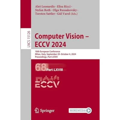 Afbeelding van Computer Vision ECCV 2024: 18th European Conference, Milan, Italy, September 29October 4, 2024, Proceedings, Part LXVIII